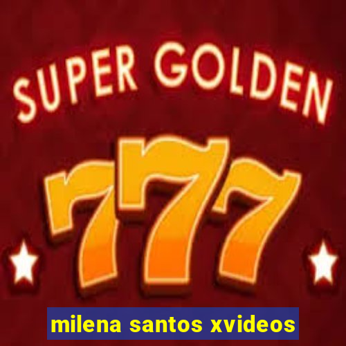 milena santos xvideos